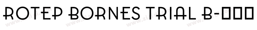 Rotep Bornes Trial B字体转换 Rotep Bornes Trial B字体转换